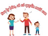 Quy định mới về việc sau ly hôn ai có quyền nuôi con