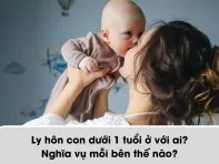 Ly hôn con dưới 1 tuổi ở với ai?