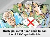 Cần chuẩn bị hồ sơ gì khi tham gia tranh chấp tài sản thừa kế không có di chúc?