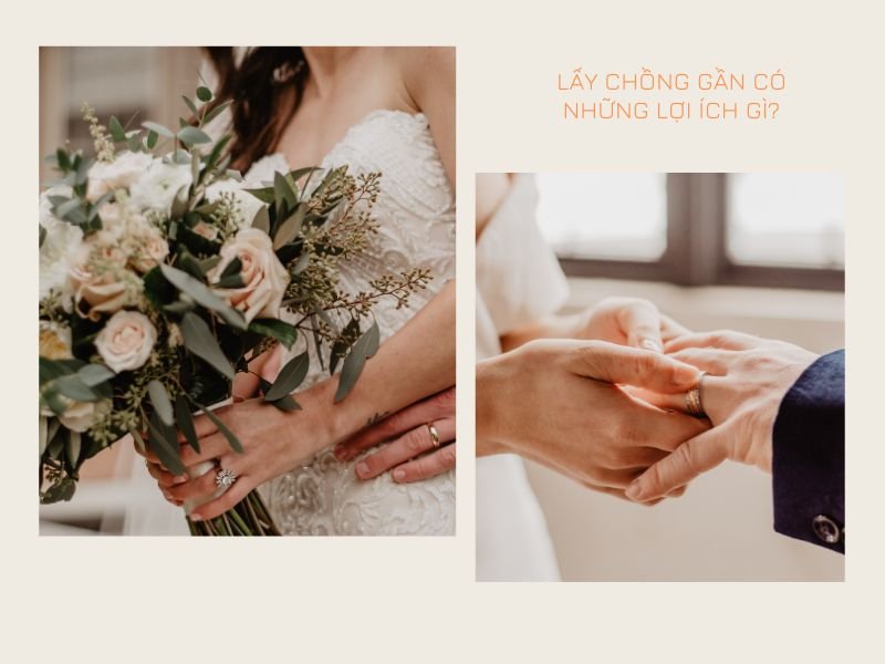 Lấy chồng gần có lợi ích gì