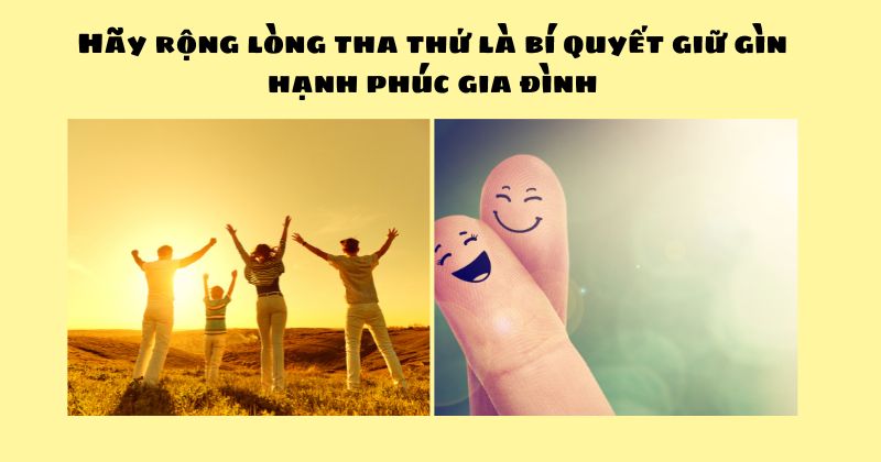 Bật mí 5 bí quyết giữ gìn hạnh phúc gia đình bạn nên biết Hãy rộng lòng tha thứ là bí quyết giữ gìn hạnh phúc gia đình