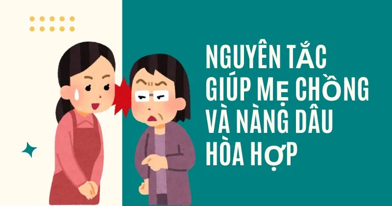 Nguyên tắc giúp mẹ chồng và nàng dâu hòa hợp