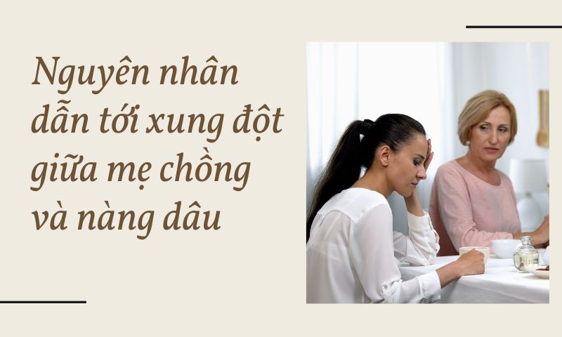 Vài nguyên nhân dẫn tới xung đột giữa mẹ chồng và nàng dâu Nguyên nhân dẫn tới xung đột giữa mẹ chồng và nàng dâu