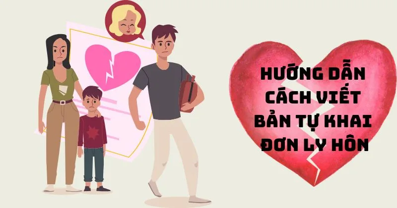Hướng dẫn cách viết bản tự khai đơn ly hôn mới nhất 2024 Hướng dẫn cách viết bản tự khai đơn ly hôn