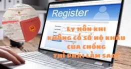 Ly hôn khi không có sổ hộ khẩu của chồng thì phải làm sao 