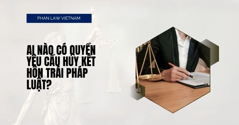 Tìm hiểu kết hôn trái pháp luật là gì mới nhất 2025 Ai nào có quyền yêu cầu hủy kết hôn trái pháp luật