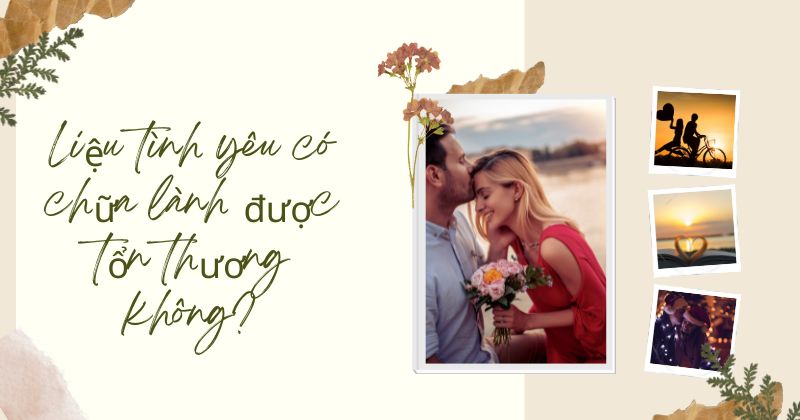 Liệu tình yêu có chữa lành được tổn thương không? Liệu tình yêu có chữa lành được tổn thương không