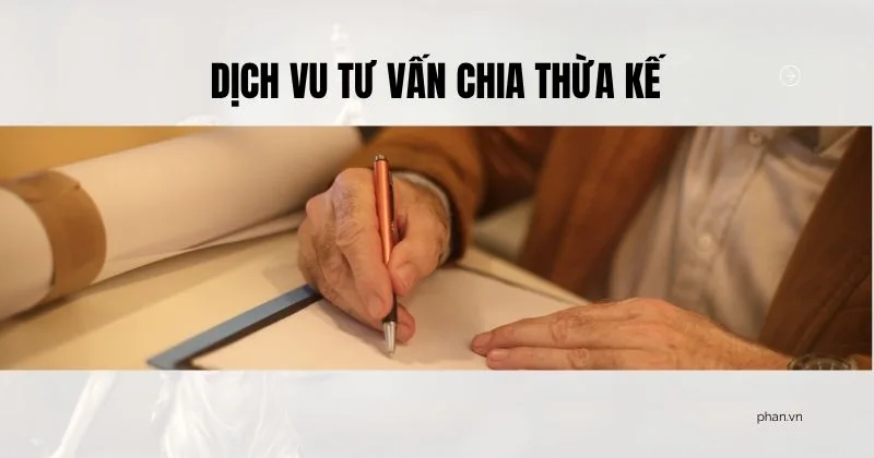 Dịch vụ tư vấn thừa kế.