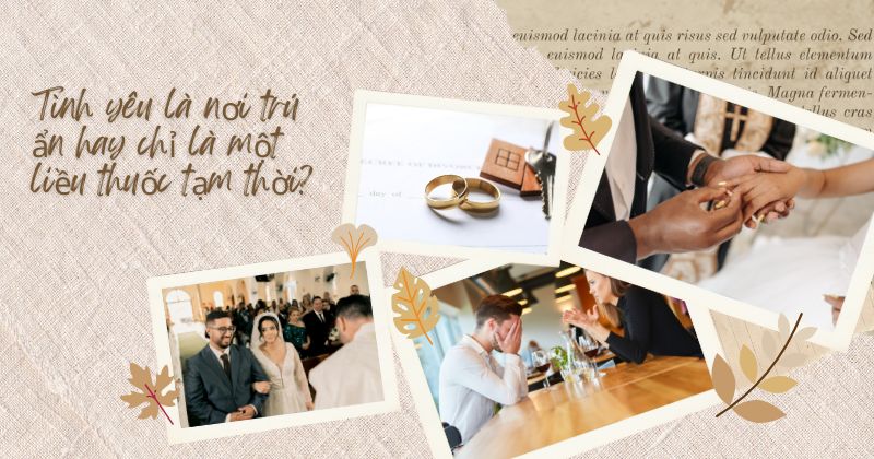 Tình yêu là nơi trú ẩn hay chỉ là một liều thuốc tạm thời? Tình yêu là nơi trú ẩn hay chỉ là một liều thuốc tạm thời
