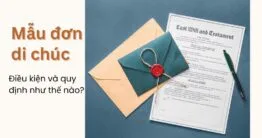 Khi nào cần viết mẫu đơn di chúc? Điều kiện và quy định như thế nào? 