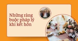 Những ràng buộc pháp lý bạn nên biết trước khi ký vào giấy đăng ký kết hôn