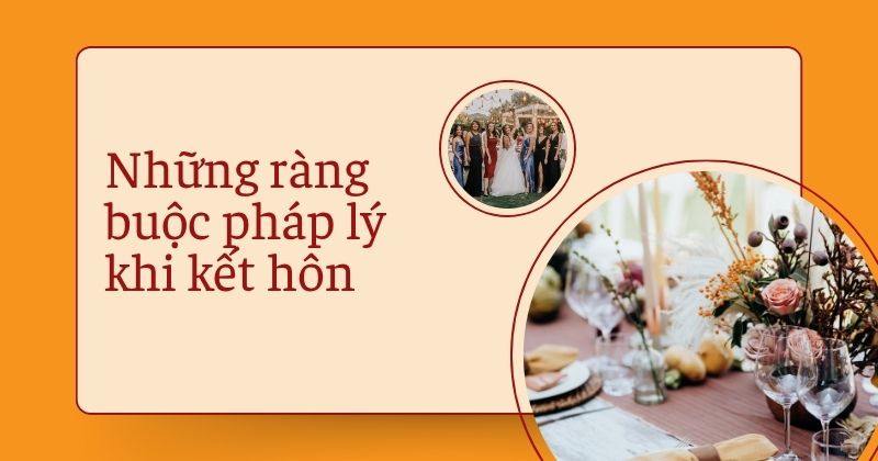 Những ràng buộc pháp lý bạn nên biết trước khi ký vào giấy đăng ký kết hôn Những ràng buộc pháp lý bạn nên biết trước khi kết hôn.