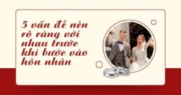 5 vấn đề nên rõ ràng trước khi kết hôn với nhau