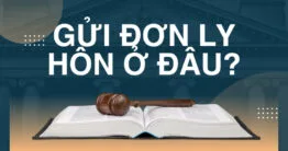 Gửi đơn ly hôn ở đâu sau khi sát nhập địa phương, Toà án? 