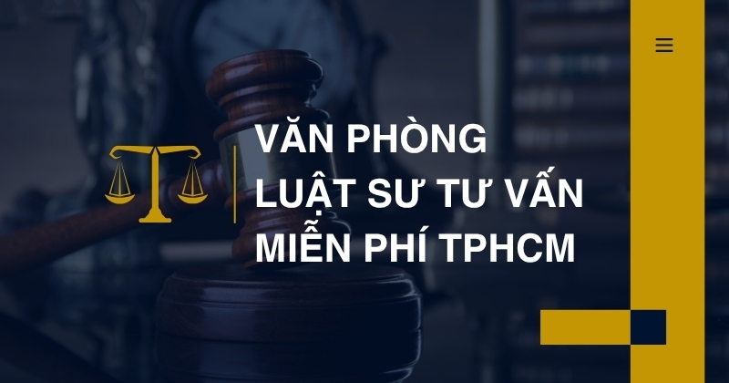 Văn phòng luật sư tư vấn miễn phí tphcm