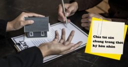 Chia tài sản chung trong thời kỳ hôn nhân