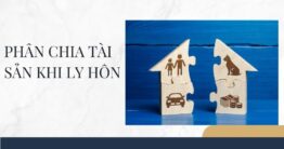 Phân chia tài sản khi ly hôn
