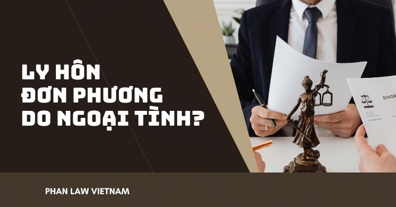 Ly hôn đơn phương do chồng ngoại tình