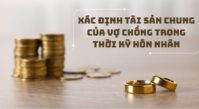Xác định tài sản chung của vợ chồng trong thời kỳ hôn nhân