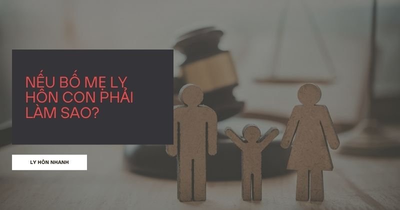 Nếu bố mẹ ly hôn con phải làm sao? Quy định của pháp luật