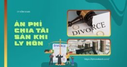 Án phí chia tài sản khi ly hôn: Cách tính và nghĩa vị nộp theo quy định