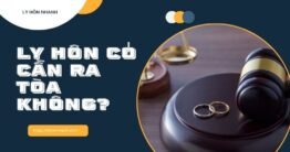 Giải đáp pháp lý: ly hôn có cần ra tòa không?