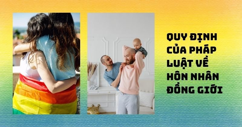 Tình trạng hôn nhân đồng tính ở Việt Nam và quy định của pháp luật Tình trạng hôn nhân đồng tính ở Việt Nam và quy định của pháp luật